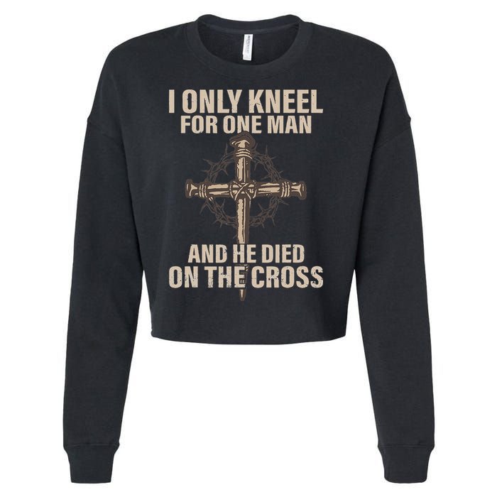 I Only Kneel For One Man An He Died On The Cross Jesus Cropped Pullover Crew