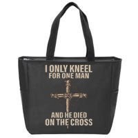 I Only Kneel For One Man An He Died On The Cross Jesus Zip Tote Bag