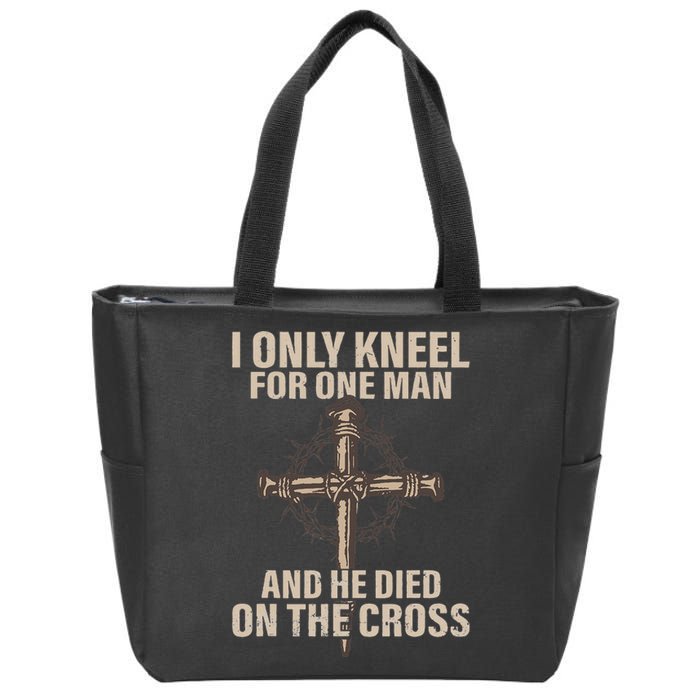 I Only Kneel For One Man An He Died On The Cross Jesus Zip Tote Bag