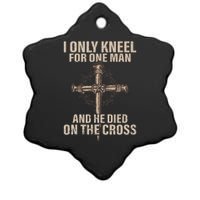 I Only Kneel For One Man An He Died On The Cross Jesus Ceramic Star Ornament