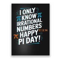 I Only Know Irrational Numbers Funny Pi Day Design Poster