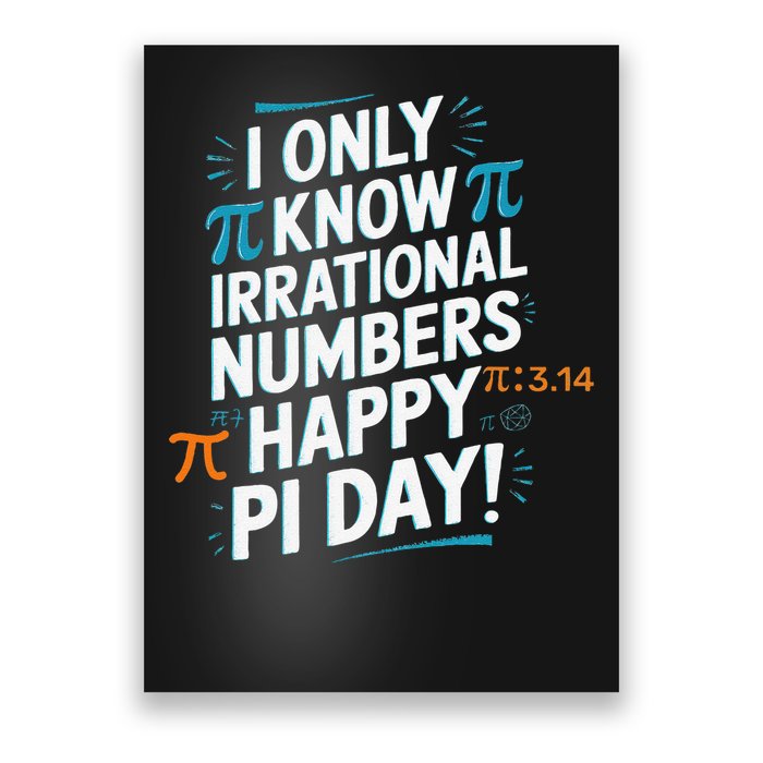 I Only Know Irrational Numbers Funny Pi Day Design Poster