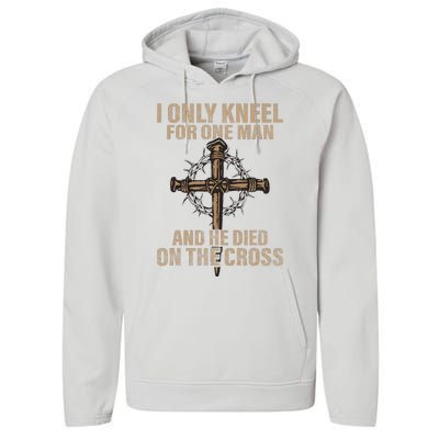 I Only Kneel For One Man An He Died On The Cross Jesus Performance Fleece Hoodie