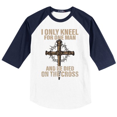 I Only Kneel For One Man An He Died On The Cross Jesus Baseball Sleeve Shirt