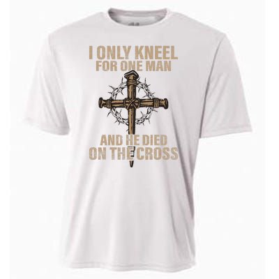 I Only Kneel For One Man An He Died On The Cross Jesus Cooling Performance Crew T-Shirt