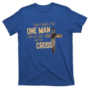 I Only Kneel For One And He Died On The Cross Christian Gift T-Shirt