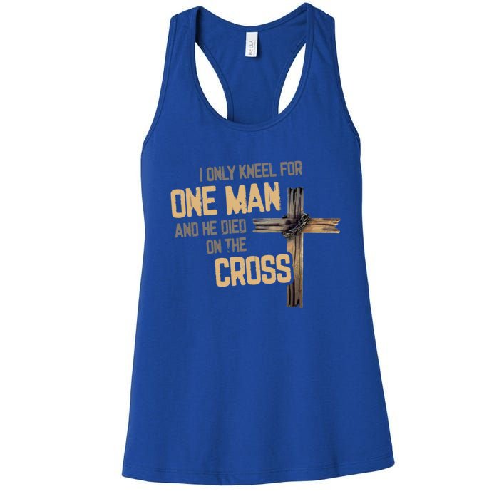 I Only Kneel For One And He Died On The Cross Christian Gift Women's Racerback Tank