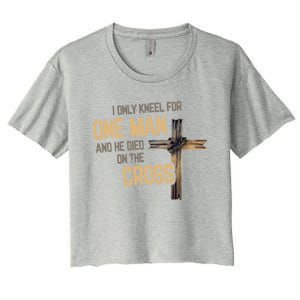 I Only Kneel For One And He Died On The Cross Christian Gift Women's Crop Top Tee