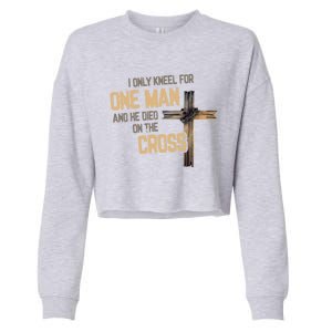 I Only Kneel For One And He Died On The Cross Christian Gift Cropped Pullover Crew