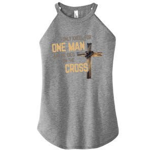 I Only Kneel For One And He Died On The Cross Christian Gift Women's Perfect Tri Rocker Tank