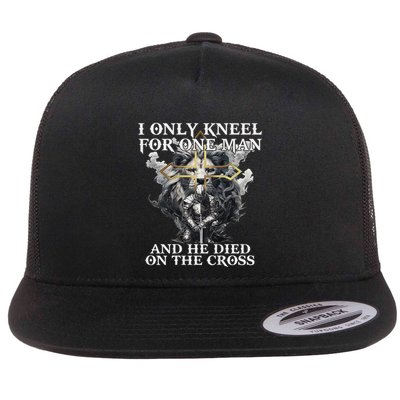 I Only Kneel For One Man And He Died On The Cross Flat Bill Trucker Hat
