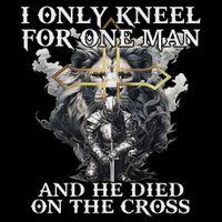 I Only Kneel For One Man And He Died On The Cross Baby Bodysuit
