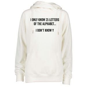 I Only Know 25 Letters Of The Alphabet Funny Dad Joke Gift Womens Funnel Neck Pullover Hood