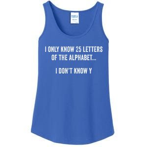 I Only Know 25 Letters Of The Alphabet Funny Dad Joke Gift Ladies Essential Tank