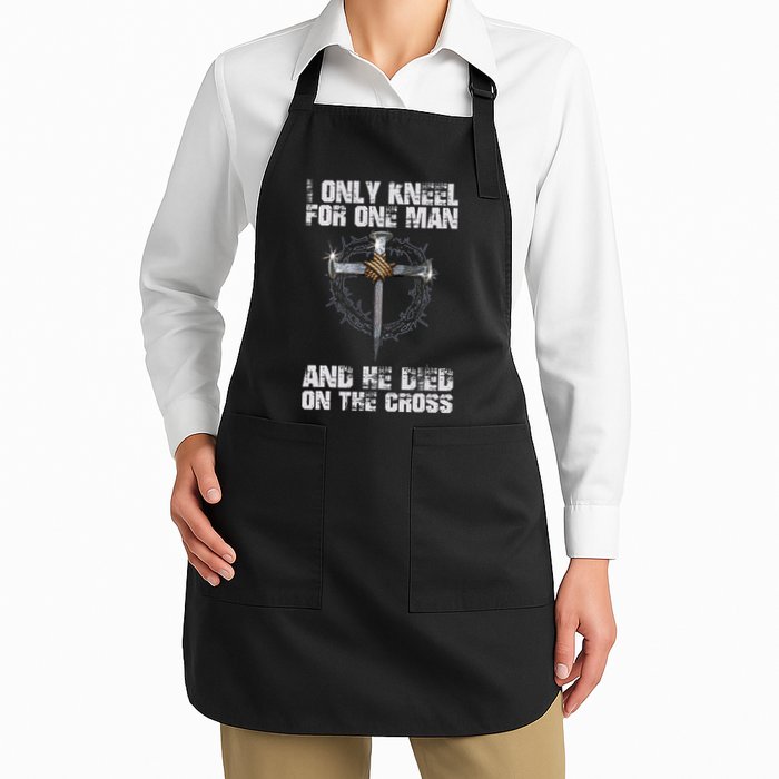 I Only Kneel For One Man And He Died On The Cross Full-Length Apron With Pockets