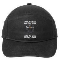I Only Kneel For One Man And He Died On The Cross 7-Panel Snapback Hat