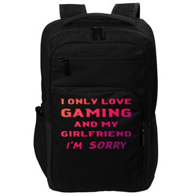 I Only Love Gaming And My Friend Sorry Gamer Friend Funny Gift Impact Tech Backpack