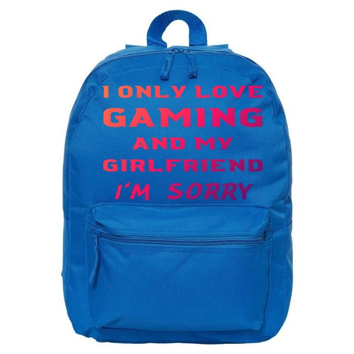 I Only Love Gaming And My Friend Sorry Gamer Friend Funny Gift 16 in Basic Backpack