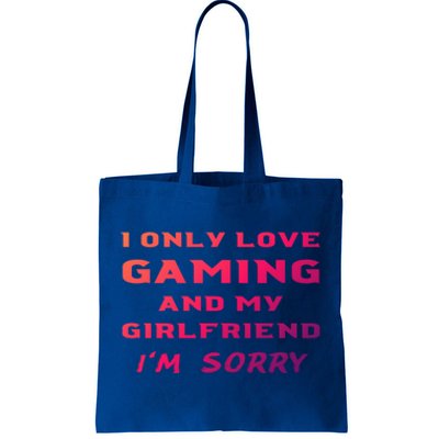 I Only Love Gaming And My Friend Sorry Gamer Friend Funny Gift Tote Bag