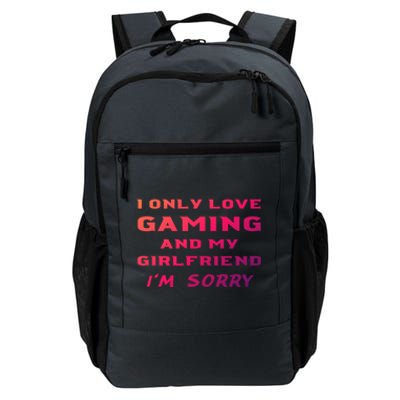 I Only Love Gaming And My Friend Sorry Gamer Friend Funny Gift Daily Commute Backpack