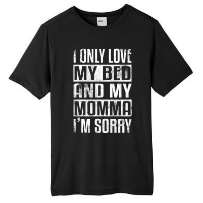 I Only Love My Bed And My Momma I'm Sorry Gift Tall Fusion ChromaSoft Performance T-Shirt