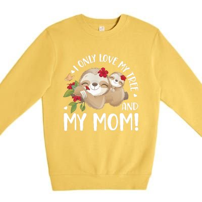 I Only Love My Tree And My Mom Premium Crewneck Sweatshirt