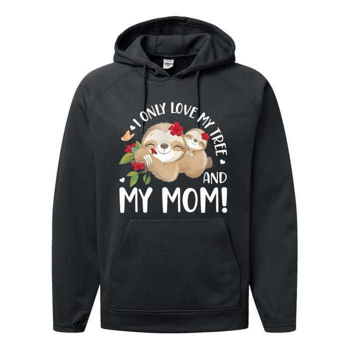 I Only Love My Tree And My Mom Performance Fleece Hoodie