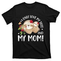 I Only Love My Tree And My Mom T-Shirt