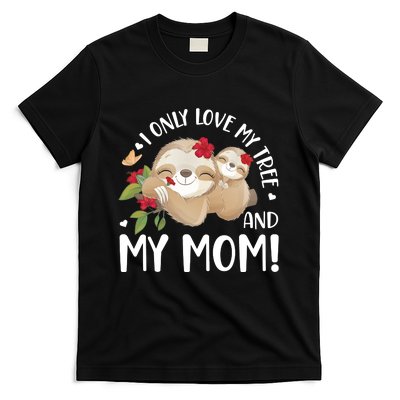 I Only Love My Tree And My Mom T-Shirt