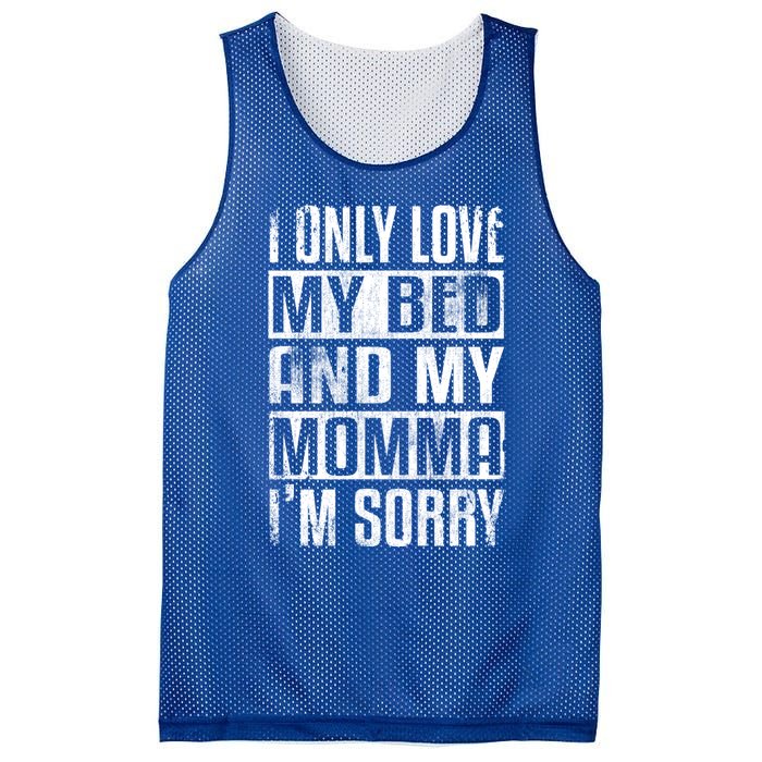 I Only Love My Bed And My Momma I'm Sorry Great Gift Mesh Reversible Basketball Jersey Tank