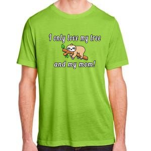 I Only Love My Tree And My Mom Sloth Funny Mother's Day Gift Adult ChromaSoft Performance T-Shirt