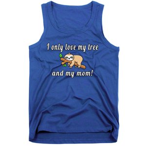 I Only Love My Tree And My Mom Sloth Funny Mother's Day Gift Tank Top