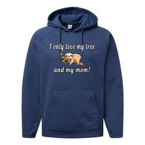 I Only Love My Tree And My Mom Sloth Funny Mother's Day Gift Performance Fleece Hoodie