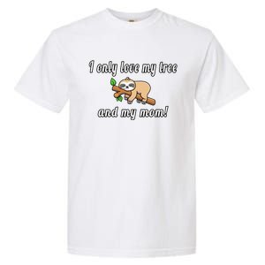 I Only Love My Tree And My Mom Sloth Funny Mother's Day Gift Garment-Dyed Heavyweight T-Shirt