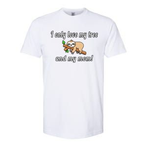 I Only Love My Tree And My Mom Sloth Funny Mother's Day Gift Softstyle CVC T-Shirt