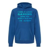 I Only Love Gaming And My Friend Sorry Gamer Friend Funny Gift Premium Hoodie