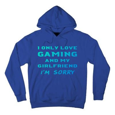 I Only Love Gaming And My Friend Sorry Gamer Friend Funny Gift Tall Hoodie