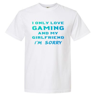 I Only Love Gaming And My Friend Sorry Gamer Friend Funny Gift Garment-Dyed Heavyweight T-Shirt