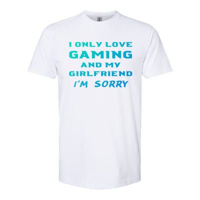 I Only Love Gaming And My Friend Sorry Gamer Friend Funny Gift Softstyle CVC T-Shirt