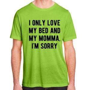 I Only Love My Bed And My Momma Adult ChromaSoft Performance T-Shirt