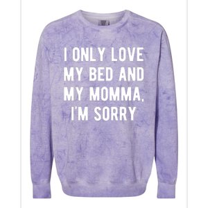 I Only Love My Bed And My Momma Colorblast Crewneck Sweatshirt