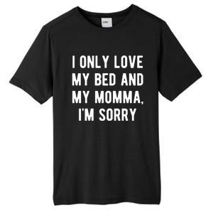 I Only Love My Bed And My Momma Tall Fusion ChromaSoft Performance T-Shirt