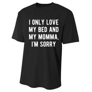 I Only Love My Bed And My Momma Performance Sprint T-Shirt