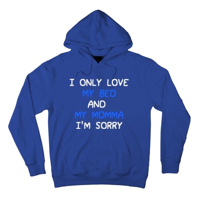 I Only Love My Bed And My Momma Mama I'm Sorry For Infants Cool Gift Hoodie