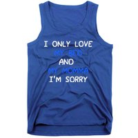 I Only Love My Bed And My Momma Mama I'm Sorry For Infants Cool Gift Tank Top