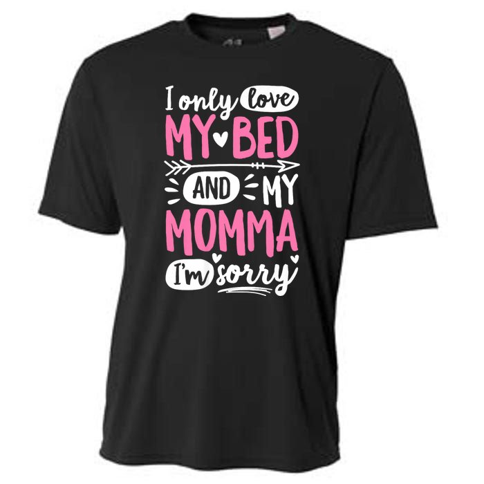 I Only Love My Bed And My Momma IM Sorry Cooling Performance Crew T-Shirt