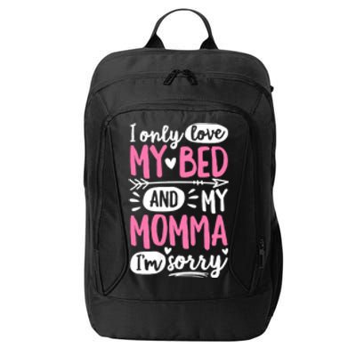 I Only Love My Bed And My Momma IM Sorry City Backpack