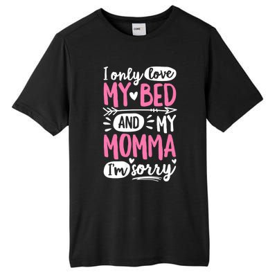 I Only Love My Bed And My Momma IM Sorry Tall Fusion ChromaSoft Performance T-Shirt