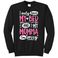 I Only Love My Bed And My Momma IM Sorry Tall Sweatshirt