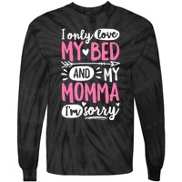 I Only Love My Bed And My Momma IM Sorry Tie-Dye Long Sleeve Shirt